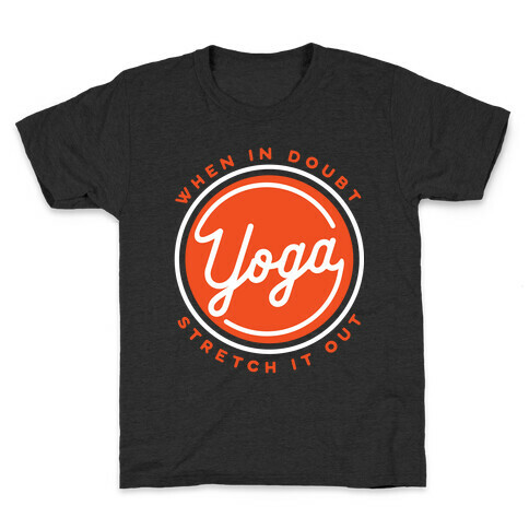 Yoga When In Doubt Stretch It Out Kids T-Shirt