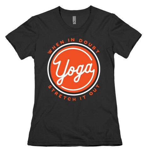 Yoga When In Doubt Stretch It Out Womens T-Shirt