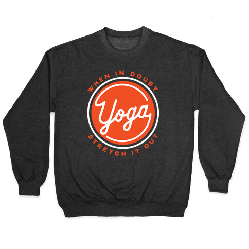 Yoga When In Doubt Stretch It Out Pullover