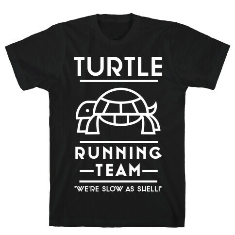 Turtle Running Team We're Slow As Shell T-Shirt