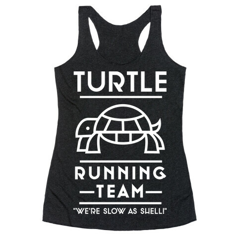 Turtle Running Team We're Slow As Shell Racerback Tank Top