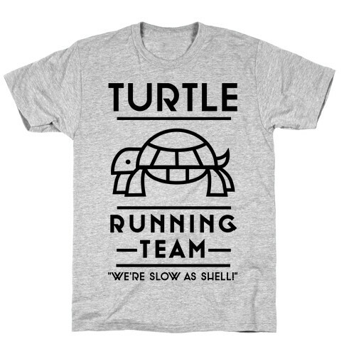 Turtle Running Team We're Slow As Shell T-Shirt