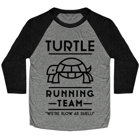 Turtle Running Team We're Slow As Shell Baseball Tee