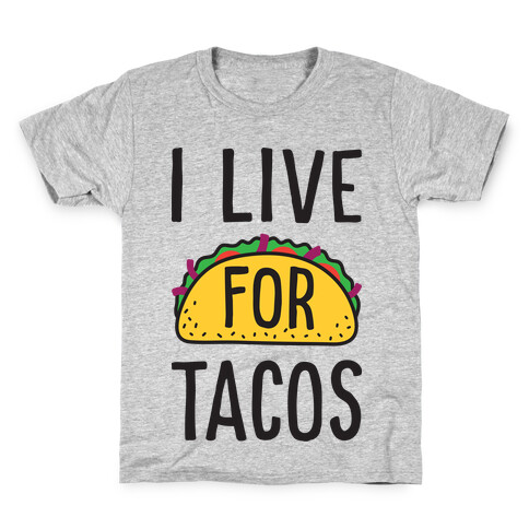 I Live For Tacos Kids T-Shirt