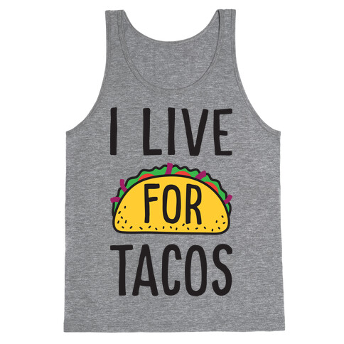 I Live For Tacos Tank Top