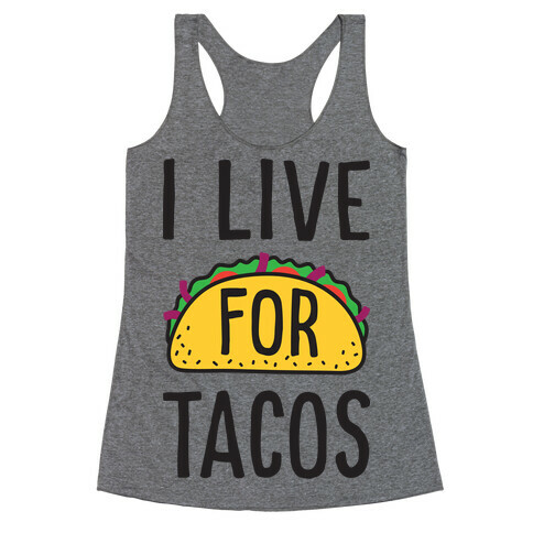 I Live For Tacos Racerback Tank Top