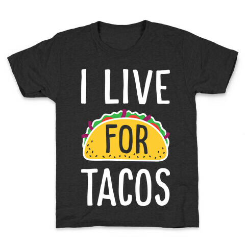 I Live For Tacos Kids T-Shirt