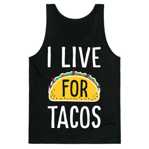 I Live For Tacos Tank Top