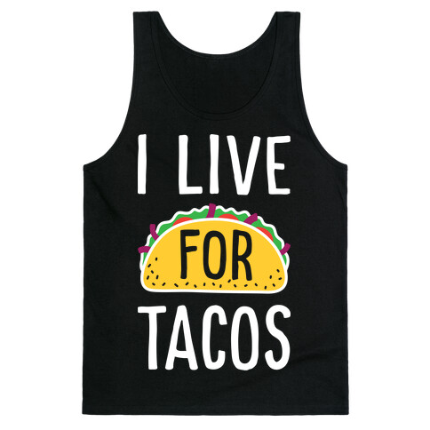 I Live For Tacos Tank Top