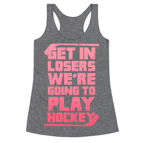 Get In Losers We're Going to Play Hockey (Pink) Racerback Tank Top