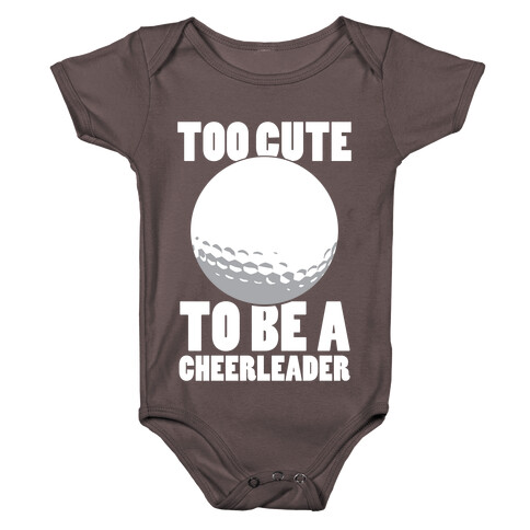 Too Cute To Be a Cheerleader (Golf) (White Ink) Baby One-Piece