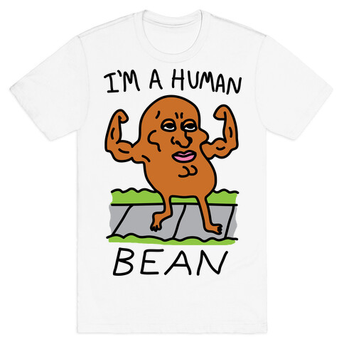 I'm A Human Bean T-Shirt