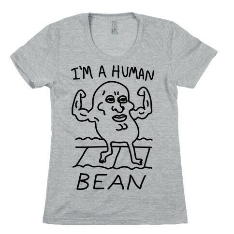 I'm A Human Bean Womens T-Shirt