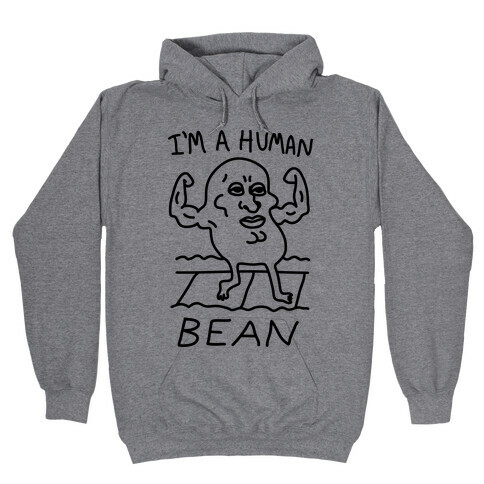 I'm A Human Bean Hooded Sweatshirt