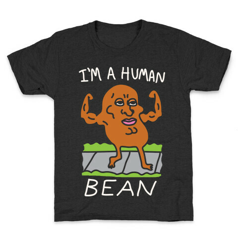 I'm A Human Bean Kids T-Shirt