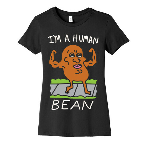 I'm A Human Bean Womens T-Shirt