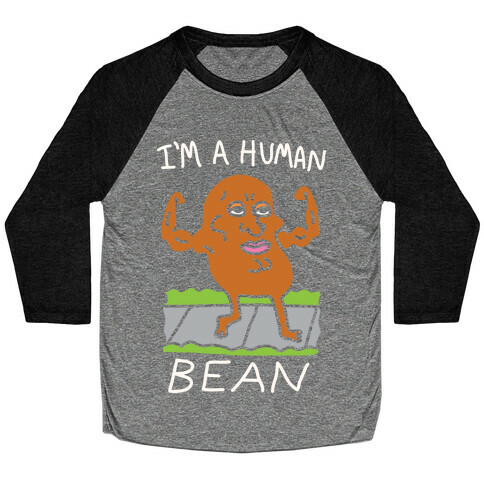I'm A Human Bean Baseball Tee