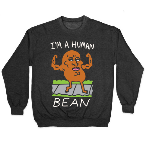 I'm A Human Bean Pullover