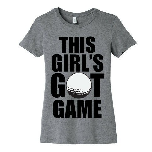 This Girl's Got Game (Golf) Womens T-Shirt