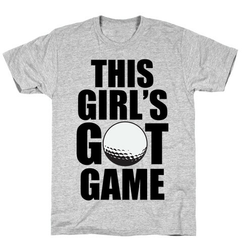 This Girl's Got Game (Golf) T-Shirt