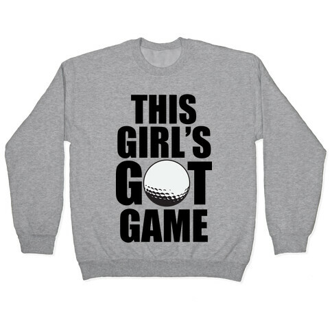 This Girl's Got Game (Golf) Pullover