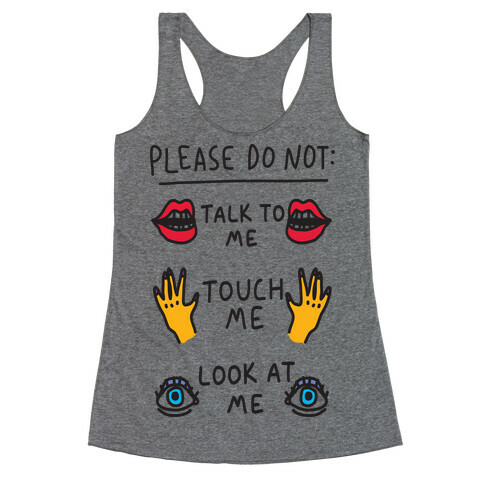 Please Do Not Talk To Me Touch Me Look At Me Racerback Tank Top