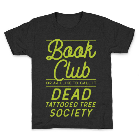 Book Club Or As I Like To Call It Dead Tattooed Tree Society Kids T-Shirt