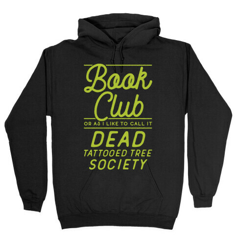 Book Club Or As I Like To Call It Dead Tattooed Tree Society Hooded Sweatshirt