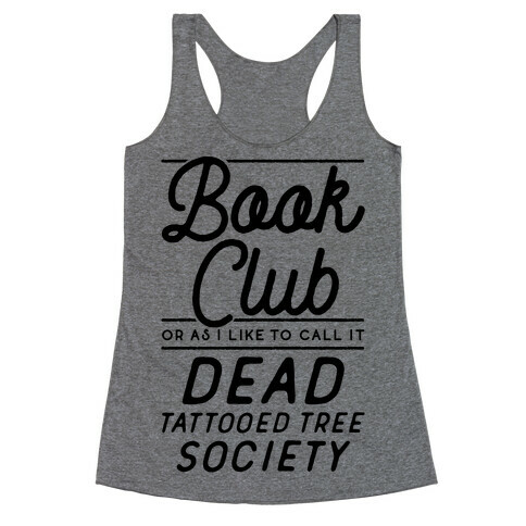 Book Club Or As I Like To Call It Dead Tattooed Tree Society Racerback Tank Top