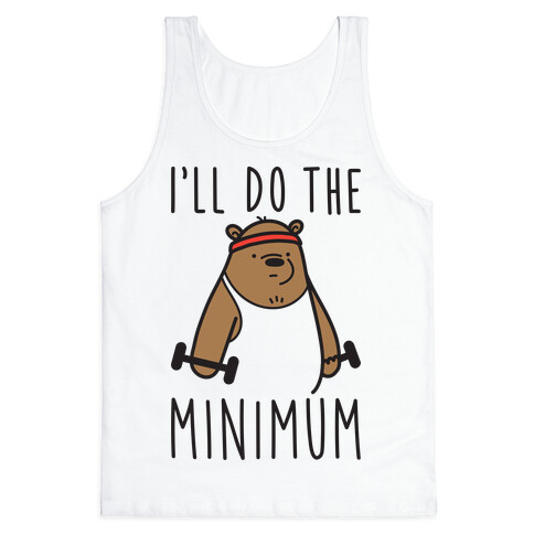 I'll Do The Bear Minimum Tank Top