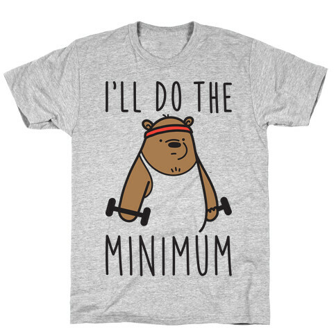 I'll Do The Bear Minimum T-Shirt