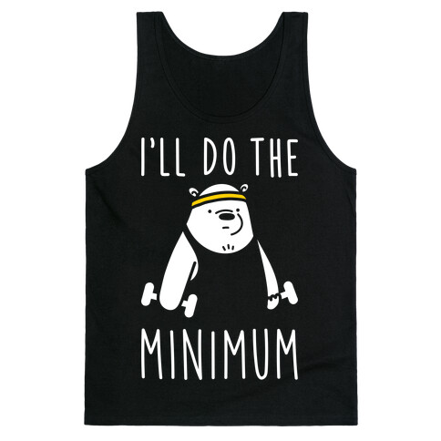 I'll Do The Bear Minimum Tank Top