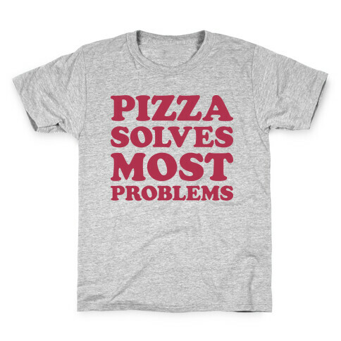 Pizza Solves Most Problems Kids T-Shirt
