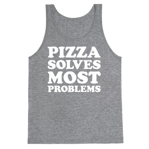 Pizza Solves Most Problems Tank Top