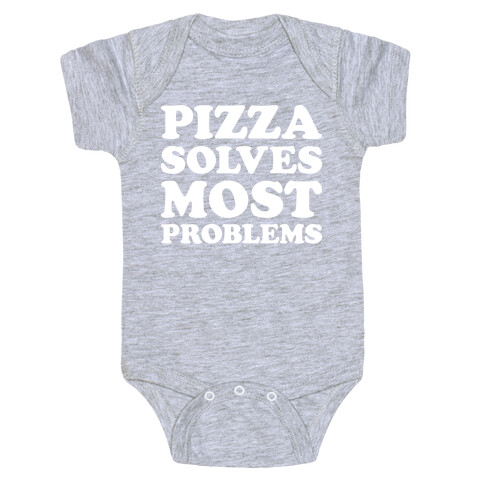 Pizza Solves Most Problems Baby One-Piece