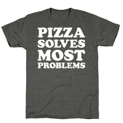 Pizza Solves Most Problems T-Shirt