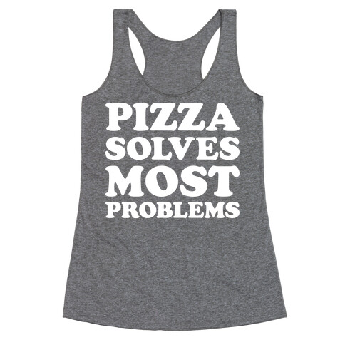 Pizza Solves Most Problems Racerback Tank Top