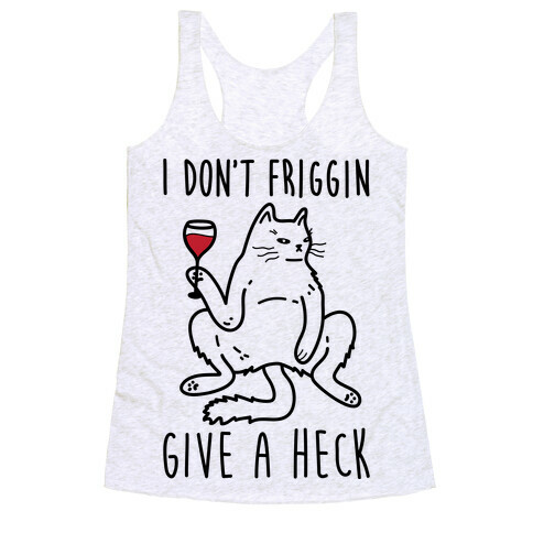 I Don't Friggin Give A Heck Racerback Tank Top