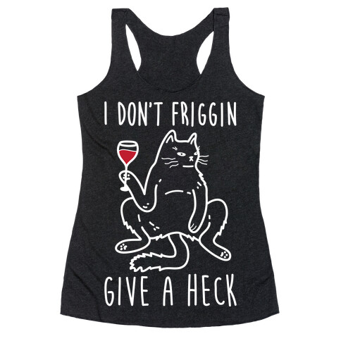 I Don't Friggin Give A Heck Racerback Tank Top