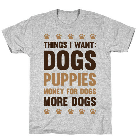 Things I Want: Dogs T-Shirt