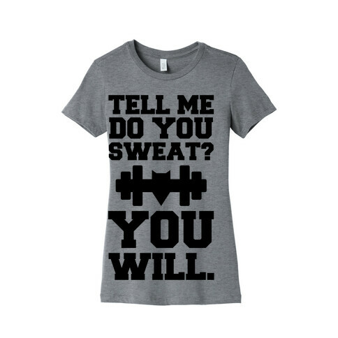 Tell Me, Do You Sweat? You Will (super hero workout parody) Womens T-Shirt