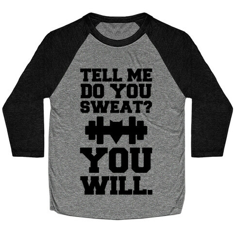 Tell Me, Do You Sweat? You Will (super hero workout parody) Baseball Tee