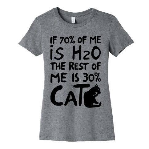 70 Percent H20 30 Percent Cat Womens T-Shirt