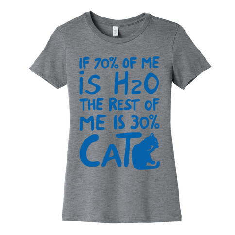 70 Percent H20 30 Percent Cat Womens T-Shirt