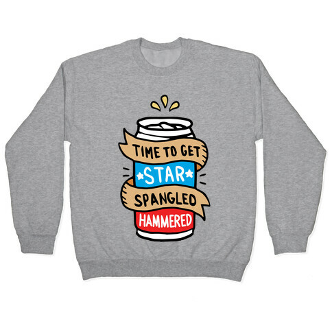 Time to Get Star Spangled Hammered Pullover