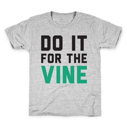 Do It For The Vine Kids T-Shirt