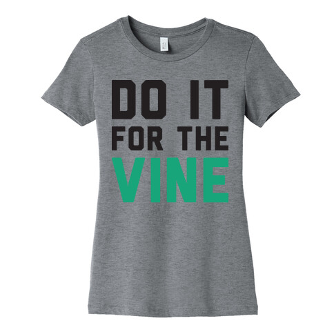 Do It For The Vine Womens T-Shirt