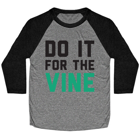 Do It For The Vine Baseball Tee