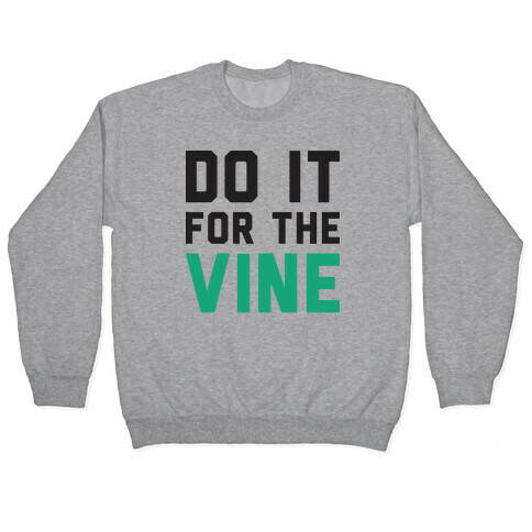 Do It For The Vine Pullover