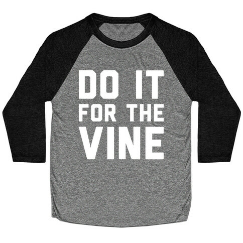 Do It For The Vine Baseball Tee